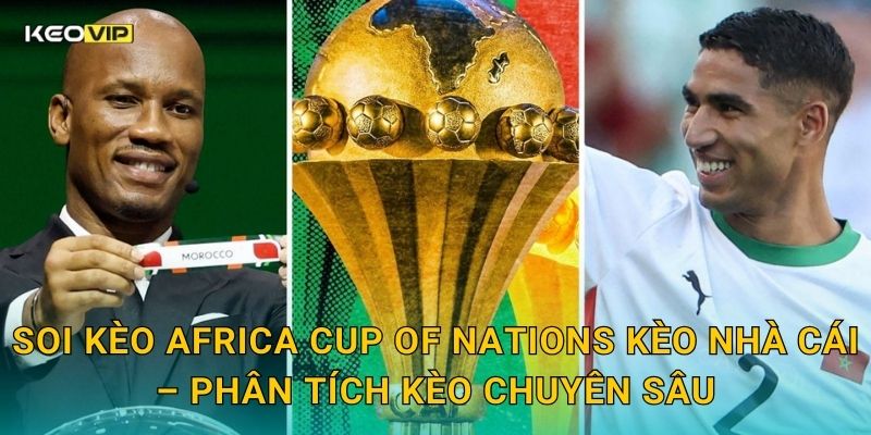 Soi kèo Africa Cup of Nations Kèo nhà cái – Phân tích kèo chuyên sâu