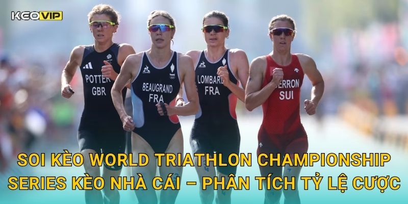 Soi kèo World Triathlon Championship Series Kèo nhà cái – Phân tích tỷ lệ cược